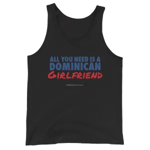 All You Need Is A Dominican Girlfriend Tank Top