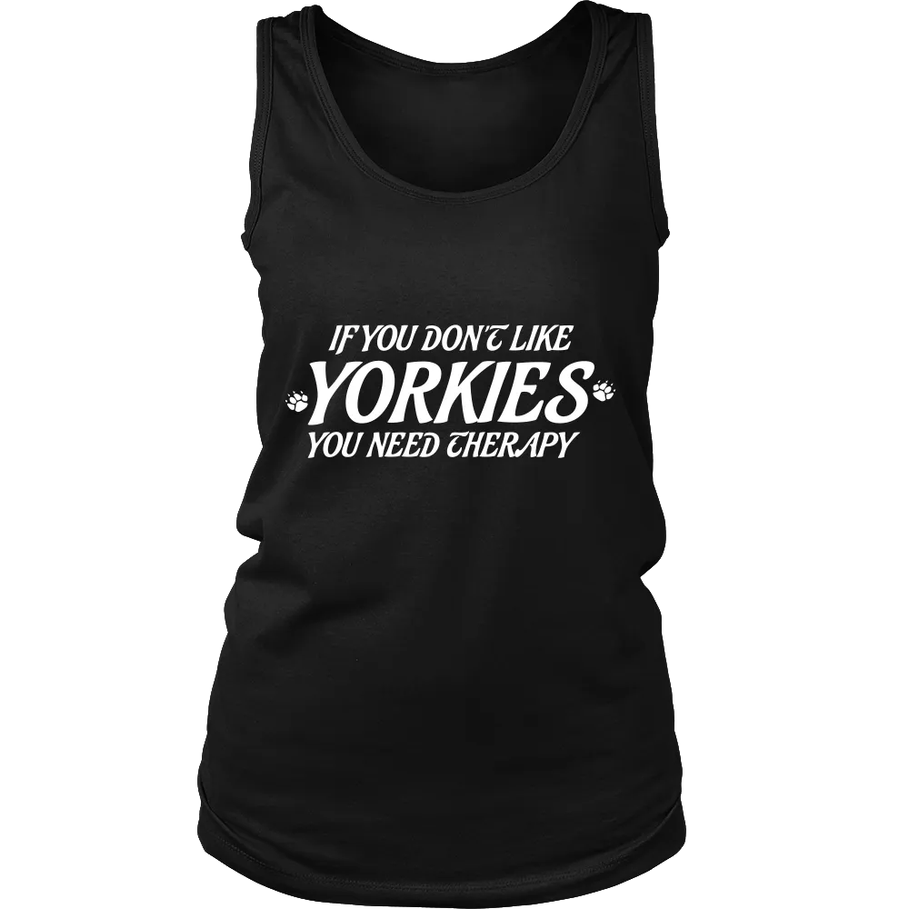 If you dont like YORKIES you need Theraphy (Women)