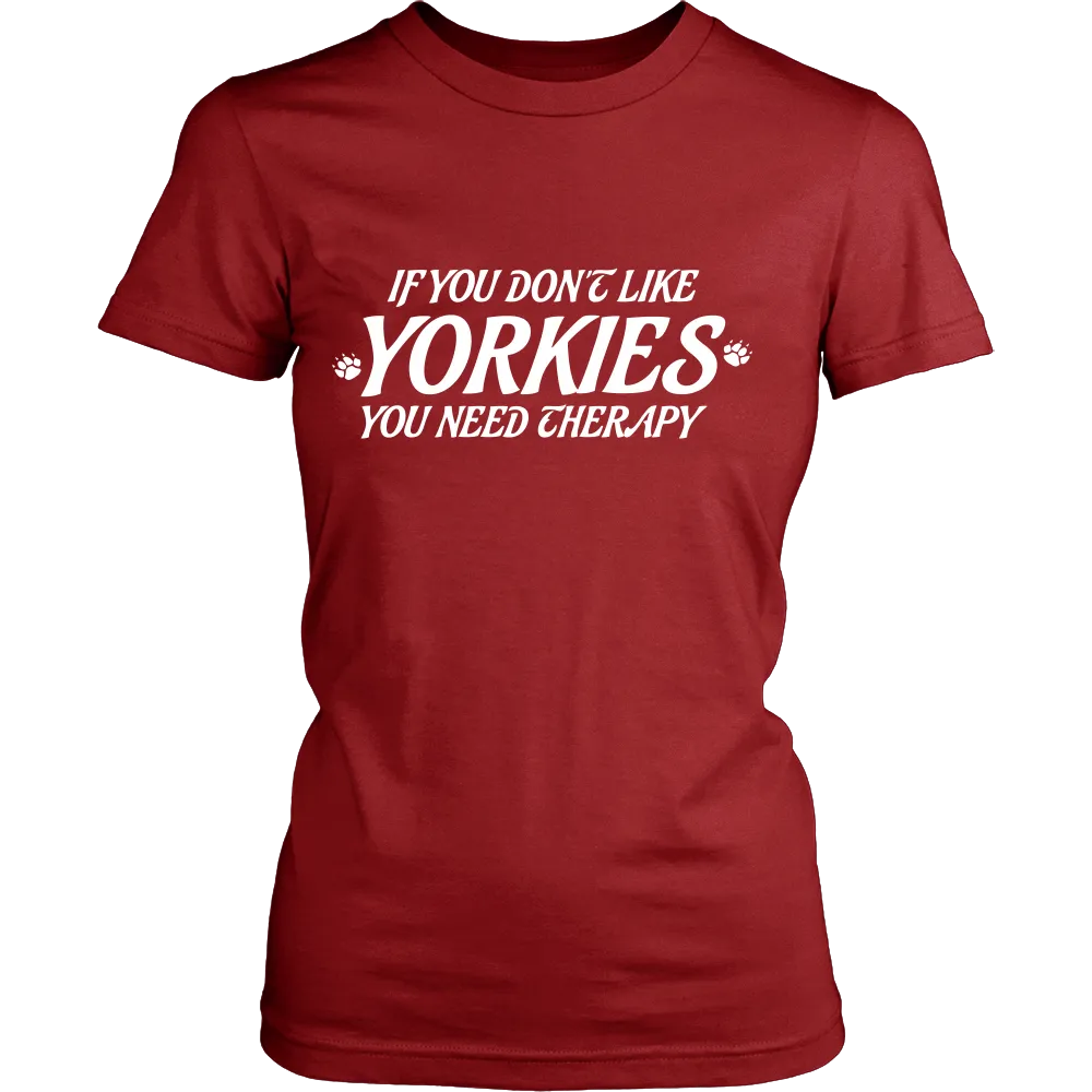 If you dont like YORKIES you need Theraphy (Women)