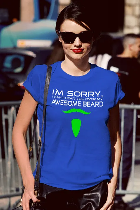 I'm sorry i can't hear you over my Awesome Beard (Women)