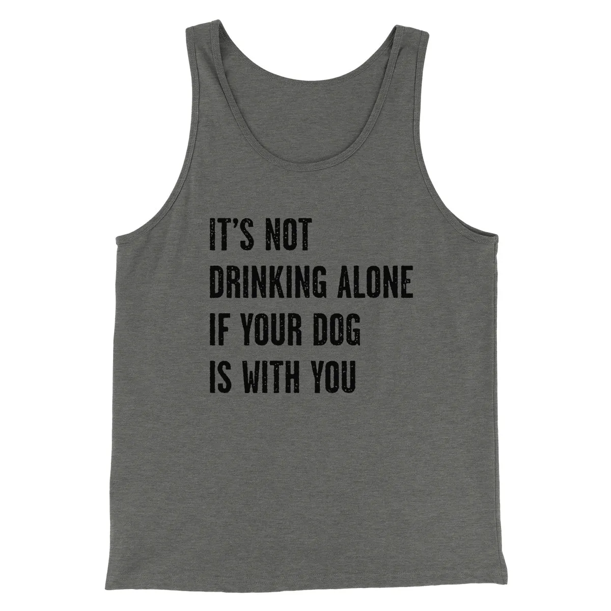 It's Not Drinking Alone If Your Dog Is With You Men/Unisex Tank Top