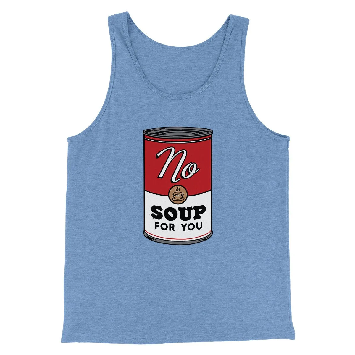 No Soup For You Men/Unisex Tank Top