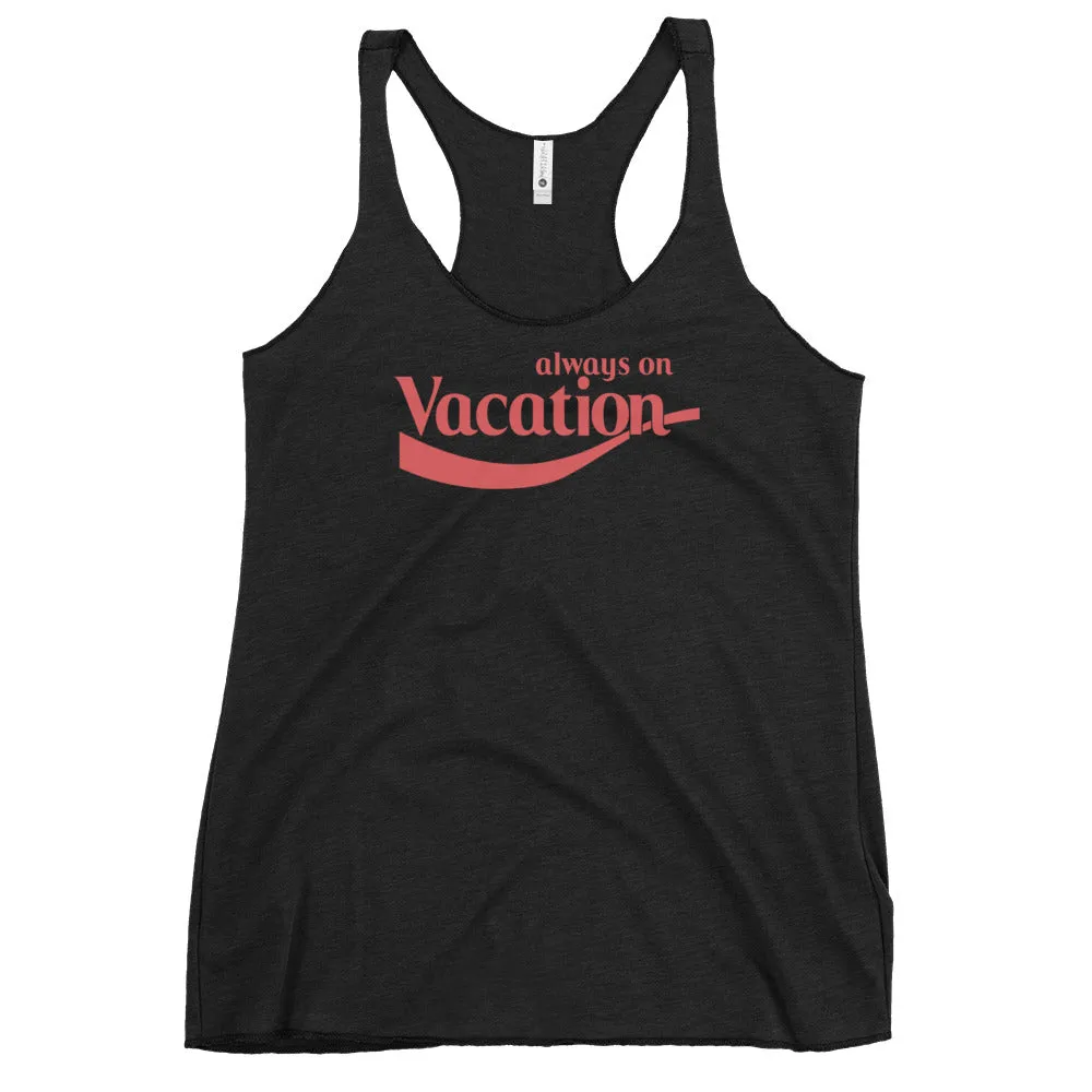 Women's "Always On Vacation" Tank Top